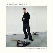 Johnny Marr - Fever Dreams, Pt. 1 (2021) Hi Res