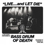 Bass Drum Of Death - Live...and Let Die (Live) (2024) Hi Res