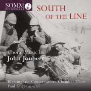 Birmingham Conservatoire Chamber Choir & Paul Spicer - South of the Line: Choral Music by John Joubert (2017) [Hi-Res]