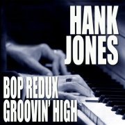 Hank Jones - Bop Redux / Groovin' High (2009)
