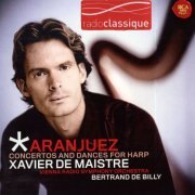 Xavier de Maistre, Vienna Radio Symphony Orchestra, Bertrand de Billy - Aranjuez: Concertos and Dances for Harp (2010) CD-Rip