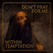 Within Temptation - Don't Pray For Me (2022) Hi-Res