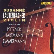 Susanne Lautenbacher - Pfitzner, Hartmann & Zimmermann: Violin Concertos & String Quartets (1994)