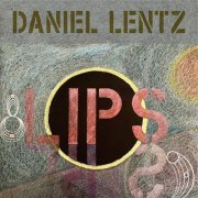Daniel Lentz - Lips (2024) [Hi-Res]