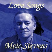 Meic Stevens - Love Songs (2010)