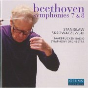 Saarbrucken Radio Symphony Orchestra, Stanislaw Skrowaczewski - Beethoven: Symphonies Nos. 7 & 8 (2006)