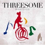 THREESOME (Marlene, Jiro Yoshida, Makoto Kuriya) - Whatever! (2017) Hi-Res