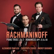Christoph Croisé, Andrey Baranov, Alexander Panfilov - Rachmaninoff: Piano Trios Nos. 1 & 2 & Romances Opp. 21 & 23 (2024) [Hi-Res]