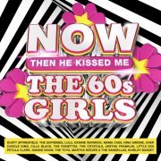 VA - NOW The 60s Girls Then He Kissed Me (2021)