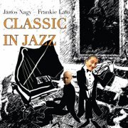 Janos Nagy, Frankie Lato - Classic in Jazz (2012)