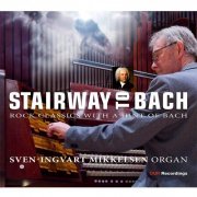 Sven-Ingvart Mikkelsen - Stairway to Bach (2024) [Hi-Res]