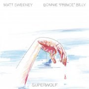 Matt Sweeney, Bonnie "Prince" Billy - Superwolf (2005)
