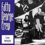 Fatty Georg Crew - Fatty George Crew Live 1971/72 (Live) (2021)