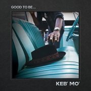 Keb' Mo' - Good To Be... (2022) [Hi-Res]