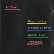 Randy Brecker, Wolfgang Engstfeld, Gunnar Plümer, Peter Weiss - Mr. Max! (1989)