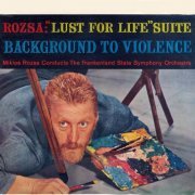 Miklos Rozsa, The Frankenland State Symphony Orchestra - Lust for life Suite - Background to Violence (Complete 1956 version) (2018) [Hi-Res]
