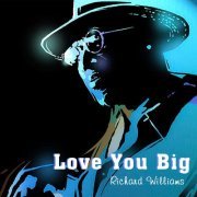 Richard Williams - Love You Big (2023) Hi Res