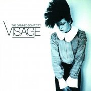 Visage - The Damned Don't Cry (1999)