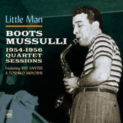 Boots Mussulli - Little Man - Boots Mussulli Quartet Sessions 1954-1956 (2023)