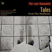 The Last Humanist - Tales from the Madhouse (2020)