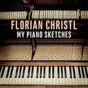 Florian Christl, Franziska Rosemann - My Piano Sketches (2017)