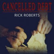 Rick Roberts - Cancelled Debt (1998)