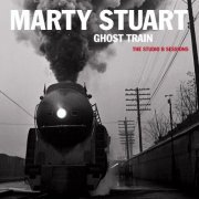 Marty Stuart - Ghost Train The Studio B Sessions (2010)