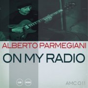 Alberto Parmegiani - On My Radio (2018) [Hi-Res]