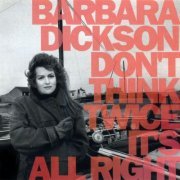 Barbara Dickson - Don't Think Twice It's All Right (1992)