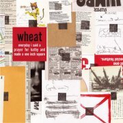 Wheat - Everyday I Said A Prayer For Kathy And Made A One Inch Square (2007)