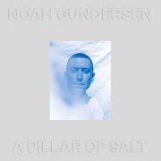 Noah Gundersen - A Pillar of Salt (2021) Hi Res