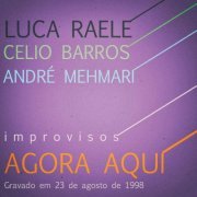 André Mehmari, Celio Barros, Luca Raele - Agora Aqui (2022) [Hi-Res]