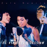 Zule Guerra - El Viaje Trio Session (En Vivo) (2021) Hi-Res