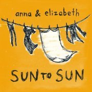Anna & Elizabeth - Sun to Sun (2016)
