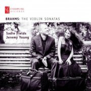 Sadie Fields & Jeremy Young - Brahms: The Violin Sonatas (2015)