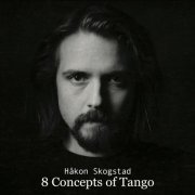 Håkon Skogstad - 8 Concepts of Tango (2024) Hi-Res