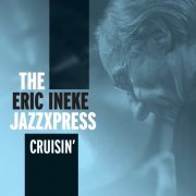 Eric Ineke, The Eric Ineke JazzXpress, Eric Ineke Jazzxpress - Cruisin (2014)