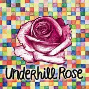 Underhill Rose - Underhill Rose (2011)