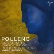 Ensemble Aedes, Les Siècles, Mathieu Romano - Poulenc: Stabat Mater, Litanies à la Vierge noire (2023) [Hi-Res]