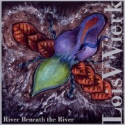 Lois V. Vierk - River Beneath The River (2000)