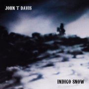 John T Davis - Indigo Snow (2015) [Hi-Res]
