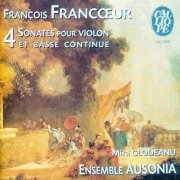 Mira Glodeanu, Sophie Watillon, Ensemble Ausonia - Francoeur: 4 Sonates pour violon et basse continue (2002)