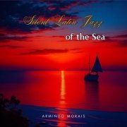 Armindo Morais - Silent Latin Jazz of the Sea (2024)