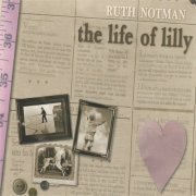 Ruth Notman - The Life of Lilly (2009)