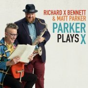 Richard X Bennett - Parker Plays X (2023)