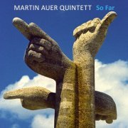 Martin Auer Quintett - So Far (2018)