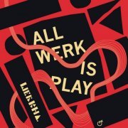 Werkha - All Werk Is Play (2022)