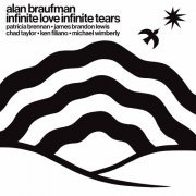Alan Braufman - Infinite Love Infinite Tears (2024) [Hi-Res]