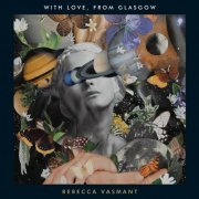 Rebecca Vasmant - With Love, from Glasgow (2021)