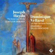 Quatuor Debussy, Ensemble Gilles Binchois - Haydn, Vellard: The Seven Last Words (2021) [Hi-Res]